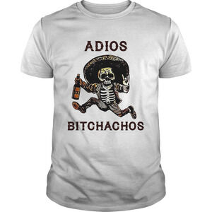 Adios Bitchachos Shirt